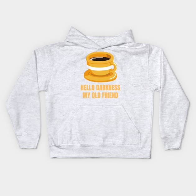 Hello Darkness My Old Friend Perfect Gift for Coffee Lovers Kids Hoodie by nathalieaynie